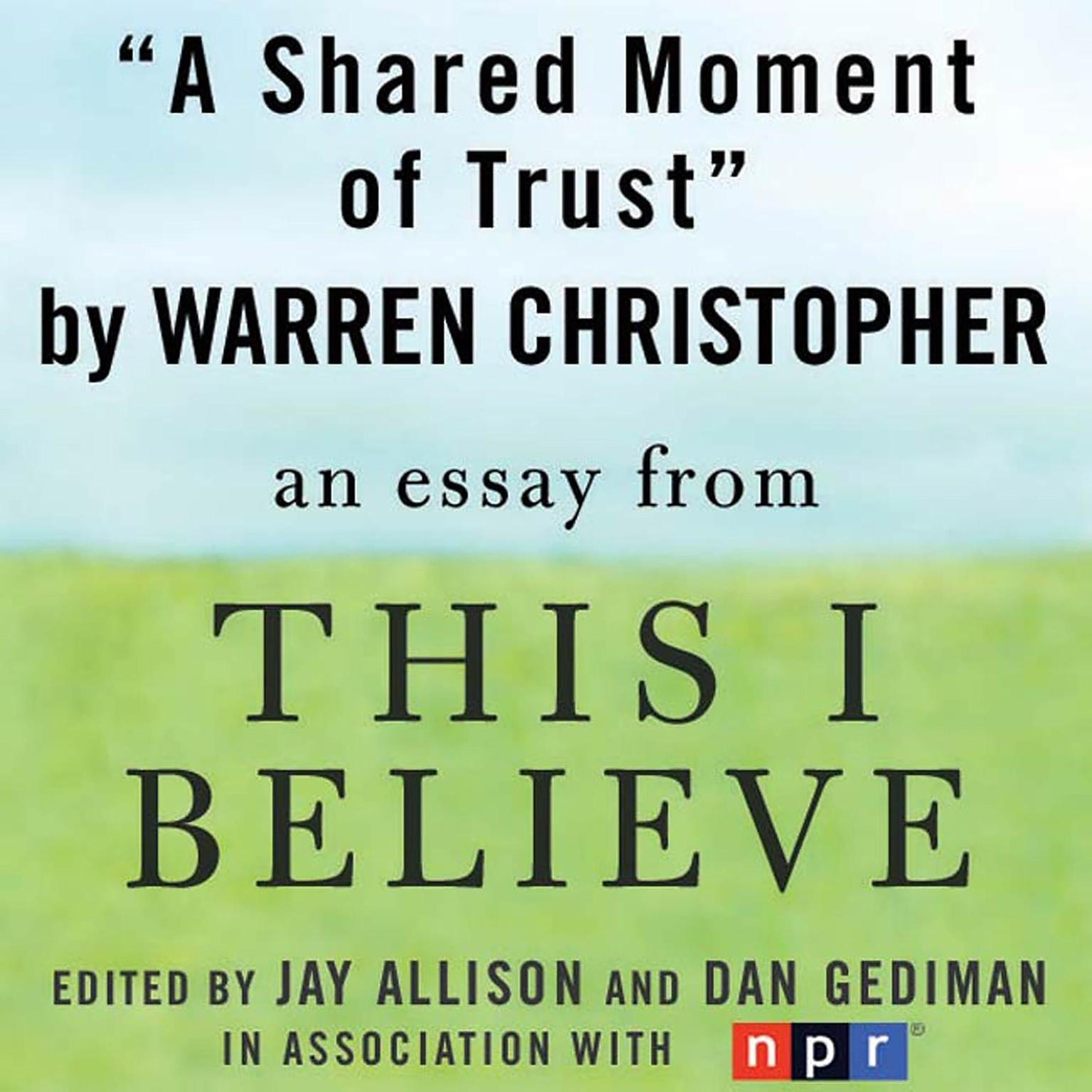 A Shared Moment of Trust: A This I Believe Essay Audiobook, by Warren Christopher