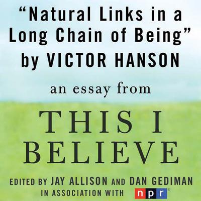 Natural Links in a Long Chain of Being: A This I Believe Essay Audiobook, by Victor Davis Hanson