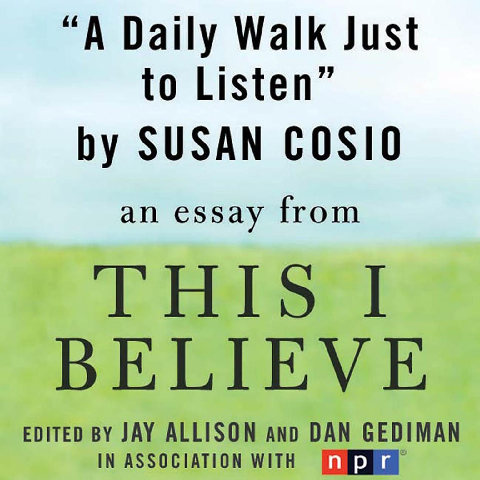 A Daily Walk Just to Listen: A ‘This I Believe’ Essay Audiobook