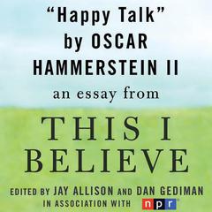 Happy Talk: A This I Believe Essay Audiobook, by Oscar Hammerstein