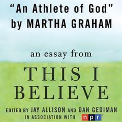 An Athlete of God: A This I Believe Essay Audiobook, by Martha Graham