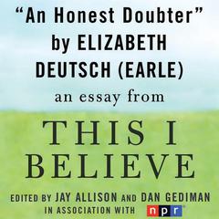 An Honest Doubter: A 'This I Believe' Essay Audiobook, by Elizabeth Deutsch (Earle)