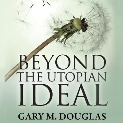 Beyond the Utopian Ideal Audiobook, by 