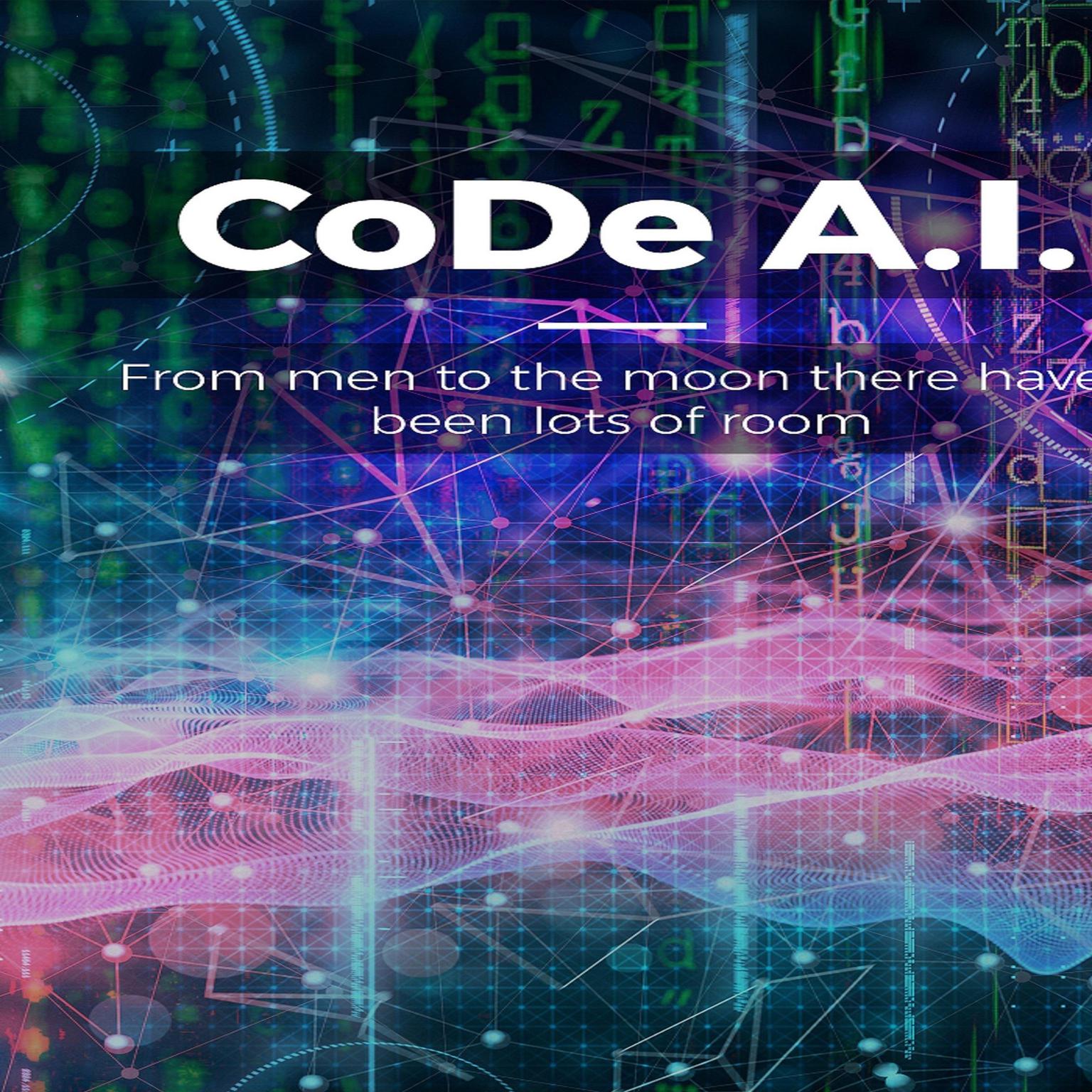 CoDe A.I.: From men to the moon there have been lots of room Audiobook, by Nik King