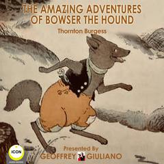 The Amazing Adventures Of Bowser The Hound Audiobook, by Thornton W. Burgess