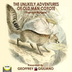 The Unlikely Adventures Of Old Man Coyote Audiobook, by Thornton W. Burgess