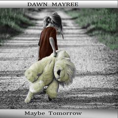 Maybe Tomorrow Audiobook, by Dawn Mayree