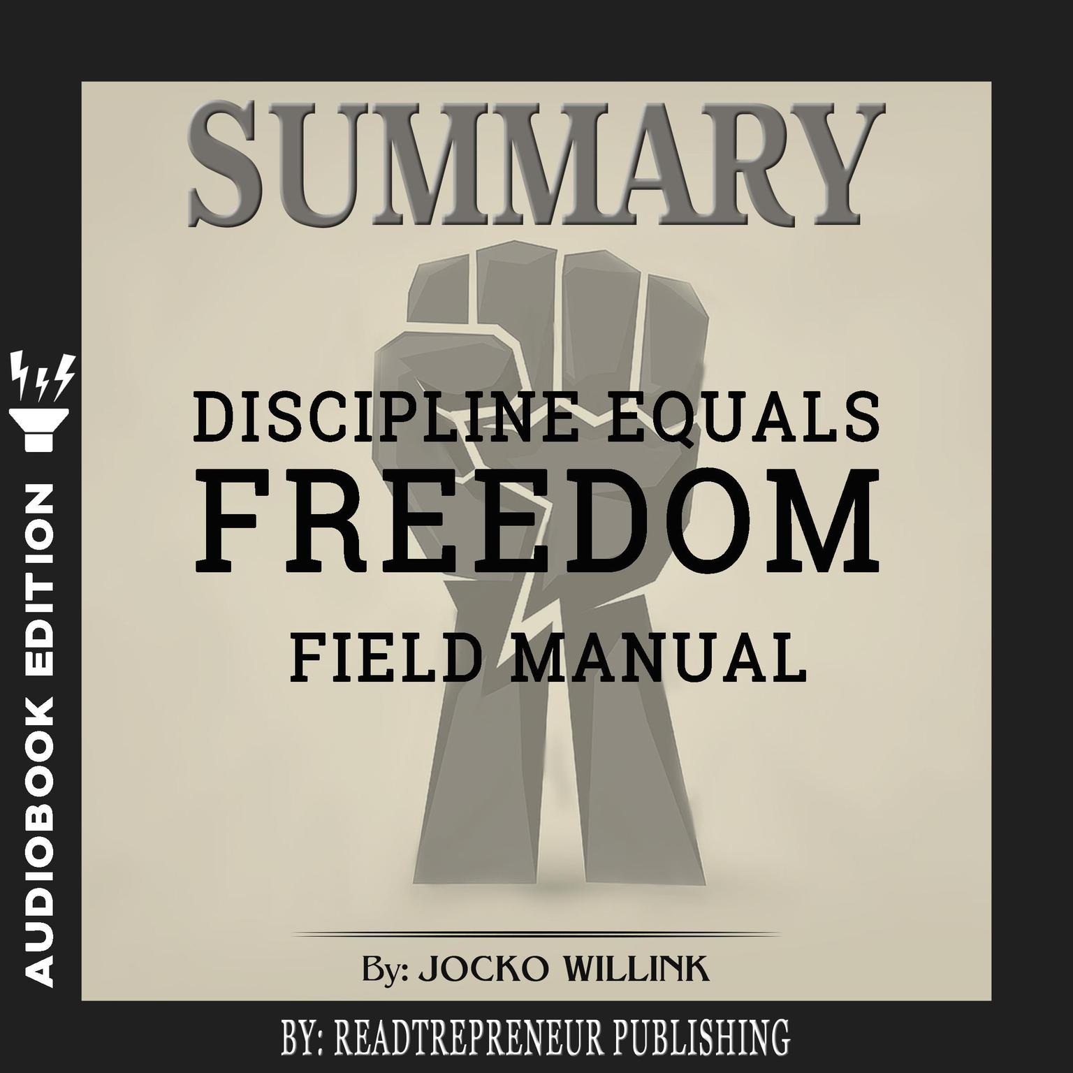 Summary of Discipline Equals Freedom: Field Manual by Jocko Willink Audiobook, by Readtrepreneur Publishing