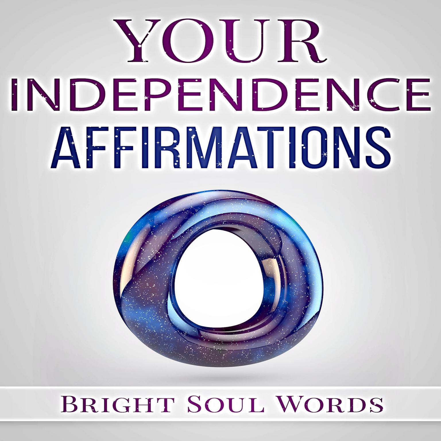 Your Independence Affirmations Audiobook, by Bright Soul Words