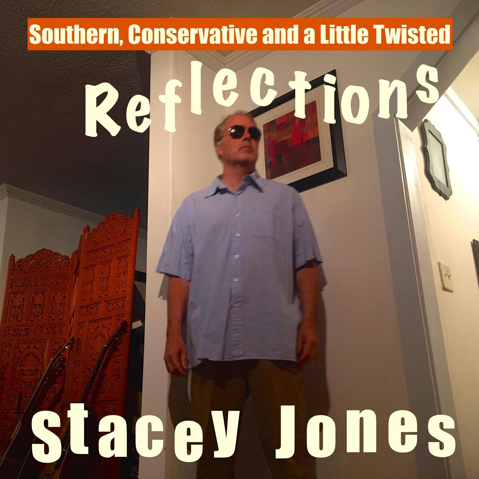 Southern, Conservative and a Little Twisted Reflections (Abridged) Audiobook, by Stacy Jones