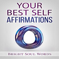 Your Best Self Affirmations Audiobook, by Bright Soul Words