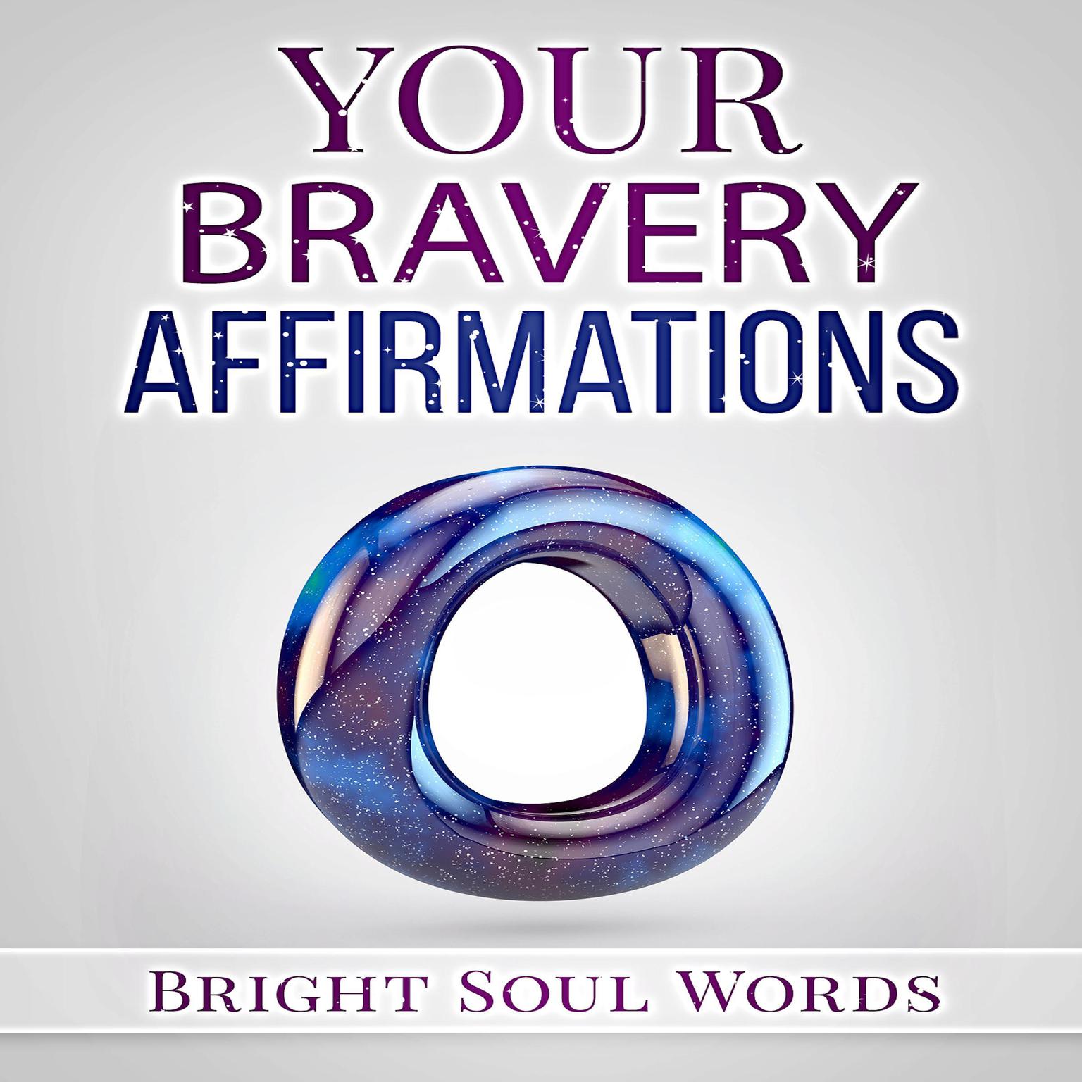 Your Bravery Affirmations Audiobook, by Bright Soul Words