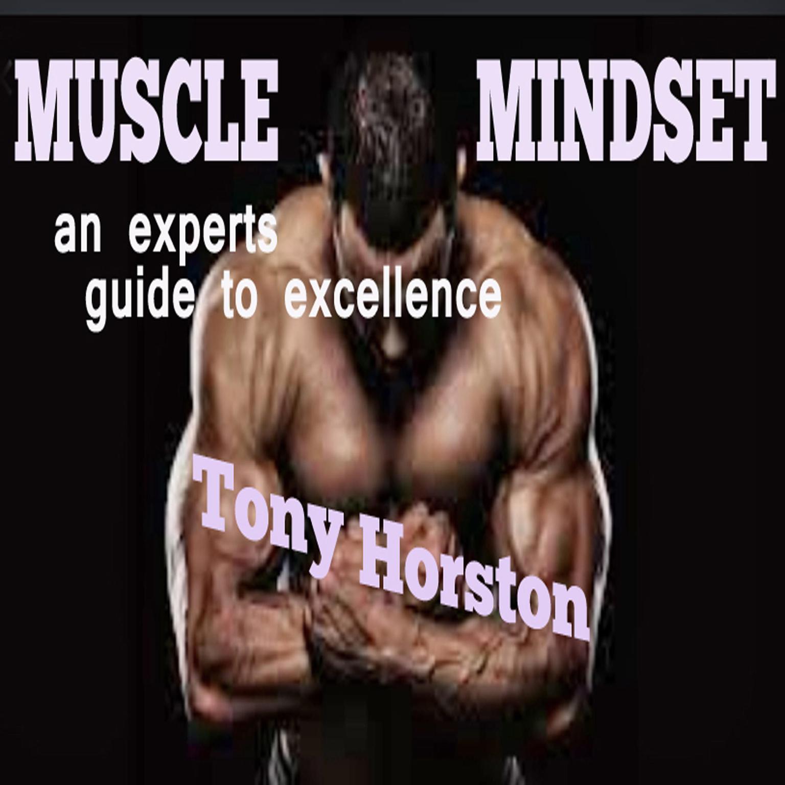 Muscle Mindset - An Experts Guide to Excellence Audiobook, by Tony Horston