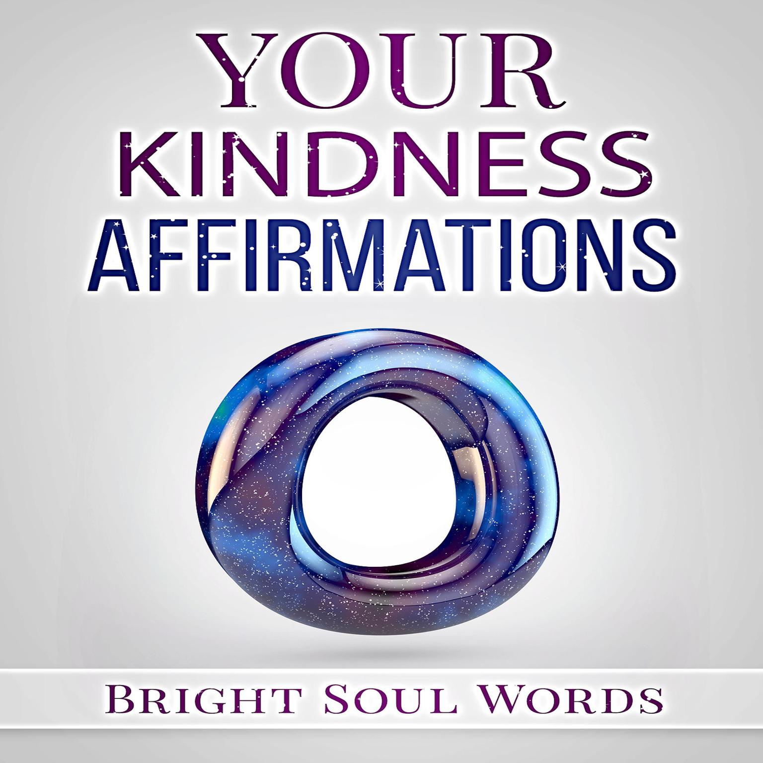 Your Kindness Affirmations Audiobook, by Bright Soul Words