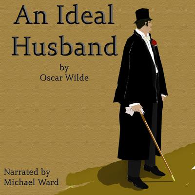 An Ideal Husband Audiobook, by Oscar Wilde