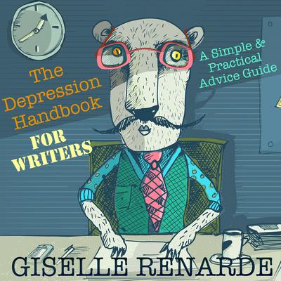 The Depression Handbook for Writers: A Simple and Practical Advice Guide: A Simple and Practical Advice Guide Audiobook, by Giselle Renarde