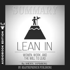 Summary of Lean In: Women, Work, and the Will to Lead by Sheryl Sandberg Audiobook, by Readtrepreneur Publishing