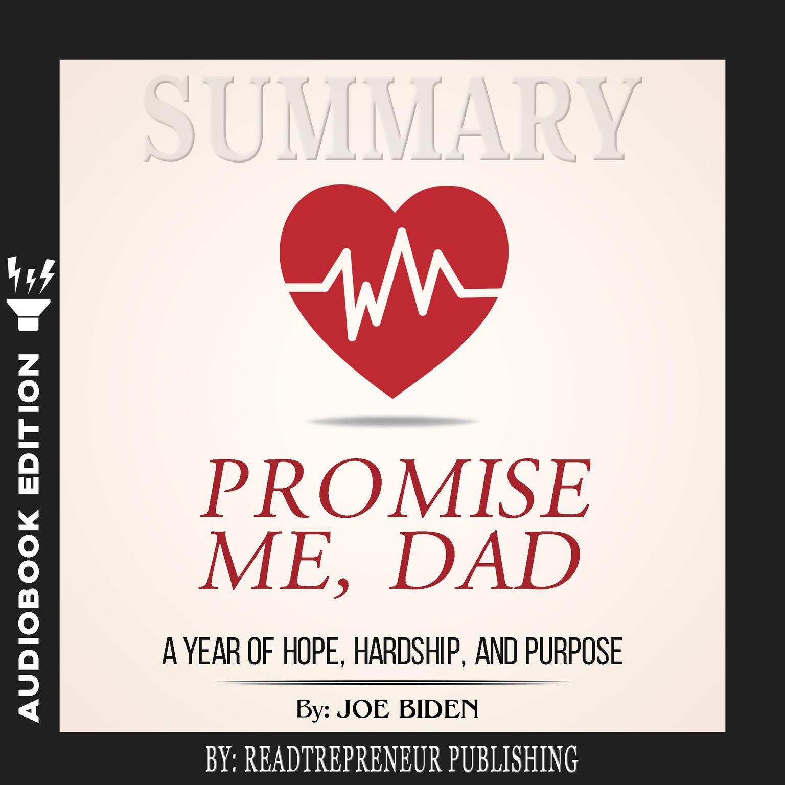 Summary of Promise Me, Dad: A Year of Hope, Hardship, and Purpose by Joe Biden Audiobook, by Readtrepreneur Publishing