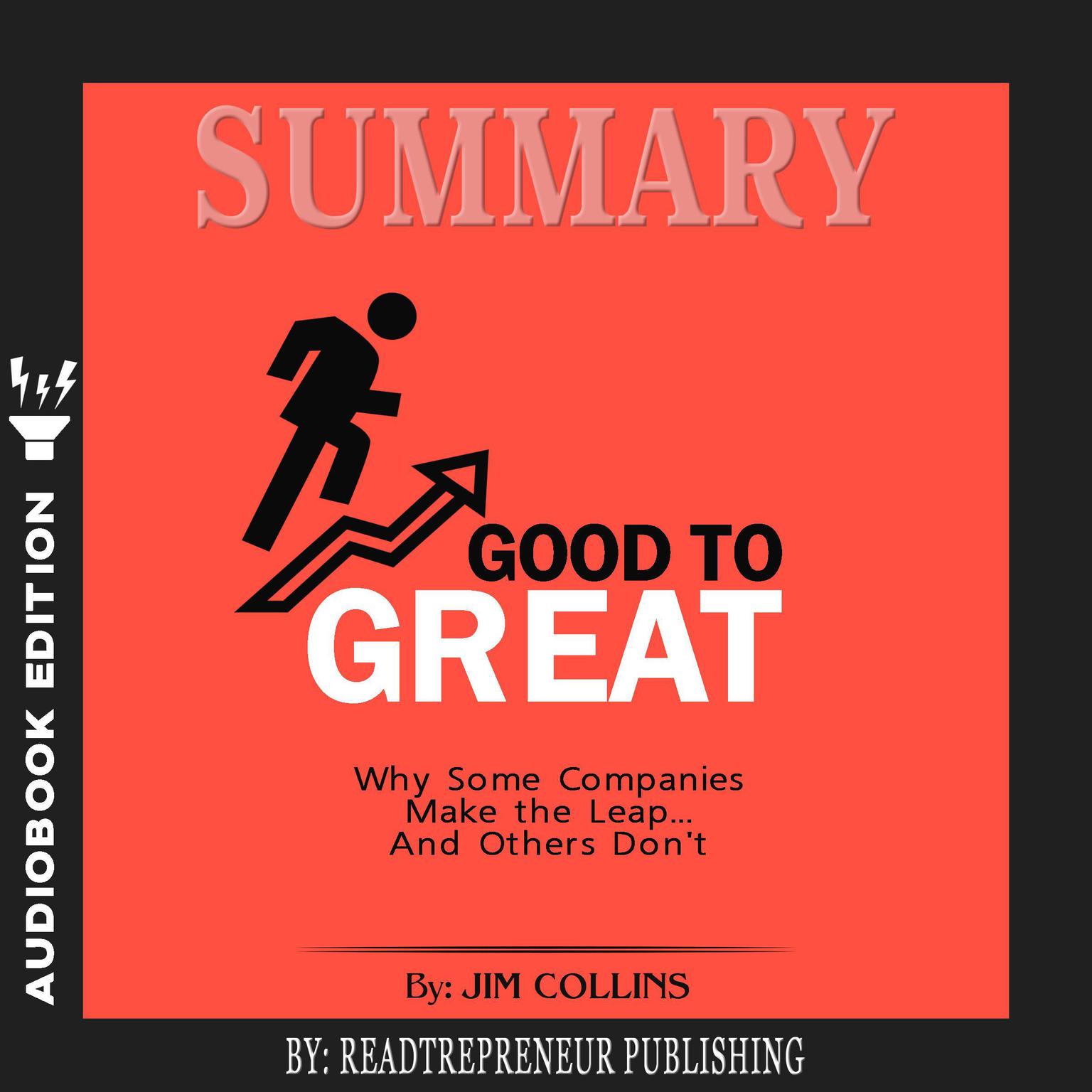 Summary of Good to Great: Why Some Companies Make the Leap...And Others Dont by Jim Collins Audiobook, by Readtrepreneur Publishing