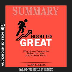 Summary of Good to Great: Why Some Companies Make the Leap...And Others Dont by Jim Collins Audiobook, by Readtrepreneur Publishing