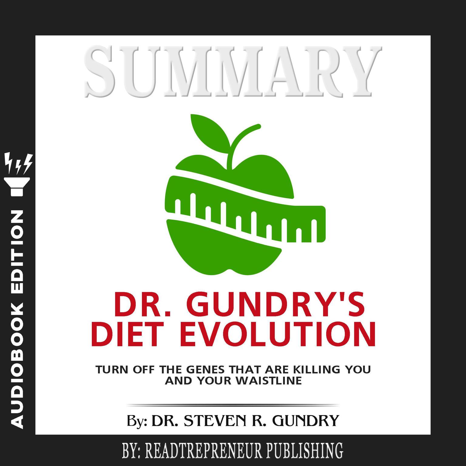 Summary of Dr. Gundrys Diet Evolution: Turn Off the Genes That Are Killing You and Your Waistline by Dr. Steven R. Gundry Audiobook, by Readtrepreneur Publishing