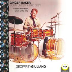 Ginger Baker Born Under A Bad Sign - Cream, Blind Faith, Heroin & The 60s Audiobook, by Geoffrey Giuliano