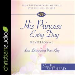 His Princess Every Day: Daily Love Letters from Your King - A Year Long Devotional Audiobook, by Sheri Rose Shepherd