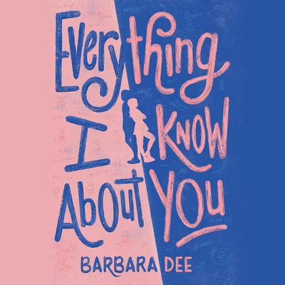Everything I Know About You Audiobook, by Barbara Dee