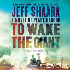 To Wake the Giant: A Novel of Pearl Harbor Audiobook, by 