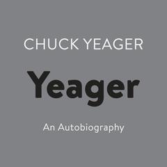 Yeager: An Autobiography Audiobook, by Chuck Yeager