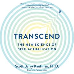 Transcend: The New Science of Self-Actualization Audiobook, by Scott Barry Kaufman