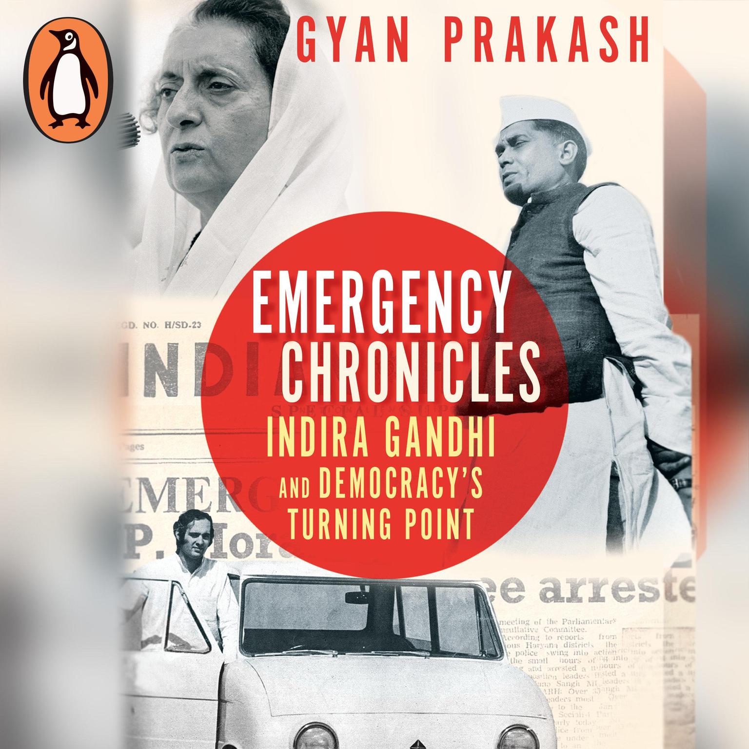 Emergency Chronicles: Indira Gandhi and Democracy’s Turning Point Audiobook, by Gyan Prakash