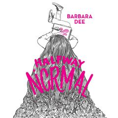 Halfway Normal Audiobook, by Barbara Dee