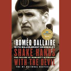 Shake Hands with the Devil: The Failure of Humanity in Rwanda Audiobook, by Romeo Dallaire
