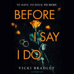 Before I Say I Do: A twisty psychological thriller that will grip you from start to finish Audiobook, by Jane Collingwood, Vicki Bradley