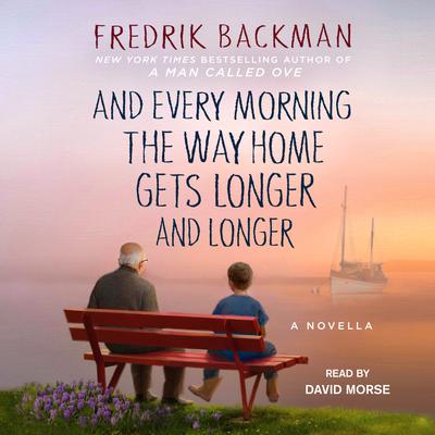 And Every Morning the Way Home Gets Longer and Longer: A Novella Audiobook, by Fredrik Backman