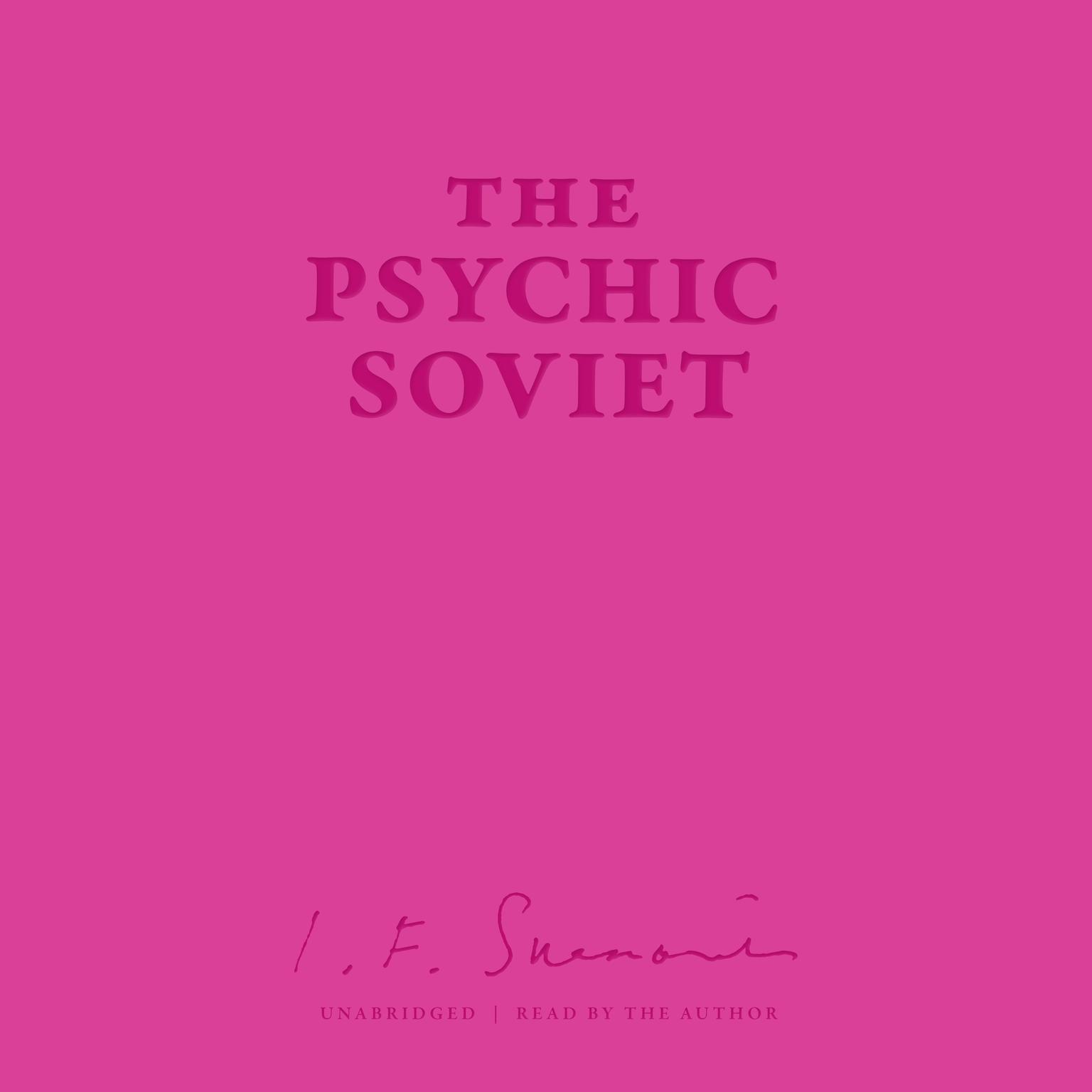 The Psychic Soviet, and Other Works Audiobook, by Ian F. Svenonius