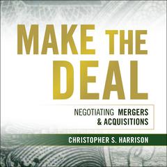 Make the Deal: Negotiating Mergers and Acquisitions Audiobook, by 