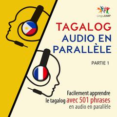 Tagalog audio en parallèle - Facilement apprendre le tagalog avec 501 phrases en audio en parallèle - Partie 1 Audiobook, by Lingo Jump