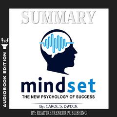 Summary of Mindset: The New Psychology of Success by Carol S. Dweck Audiobook, by Readtrepreneur Publishing