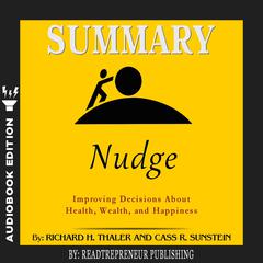 Summary of Nudge: Improving Decisions About Health, Wealth, and Happiness by Mark Egan Audiobook, by Readtrepreneur Publishing