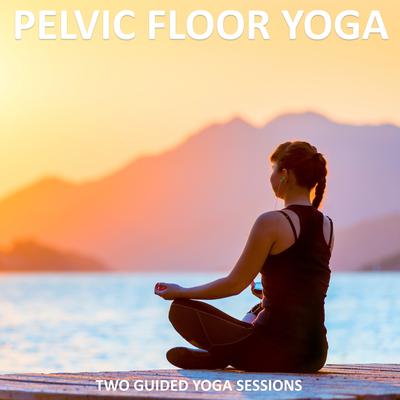 Pelvic Floor Yoga: 2 Easy to Follow Guided Yoga Sessions Audiobook, by Sue Fuller