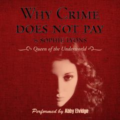 Why Crime Does Not Pay Audiobook, by Sophie Lyons