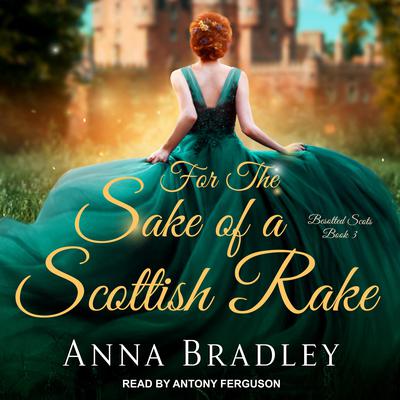 For the Sake of a Scottish Rake Audiobook, by Anna Bradley