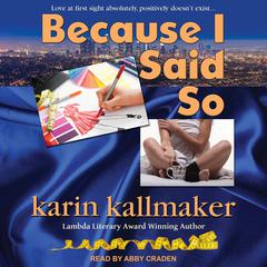 Because I Said So Audiobook, by Karin Kallmaker