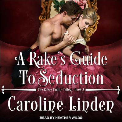 A Rake’s Guide to Seduction Audiobook, by Caroline Linden