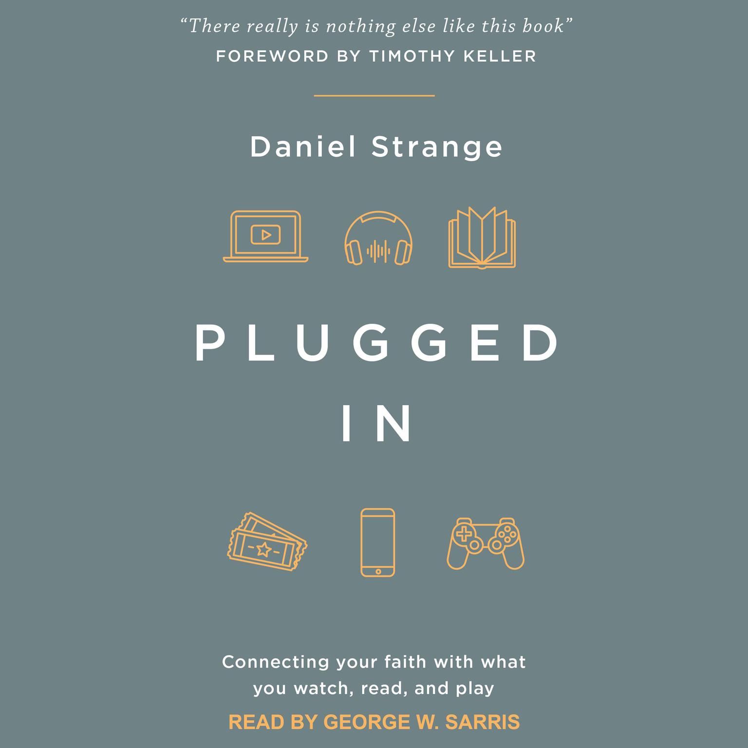 Plugged In: Connecting Your Faith with What you Watch, Read, and Play Audiobook, by Daniel Strange