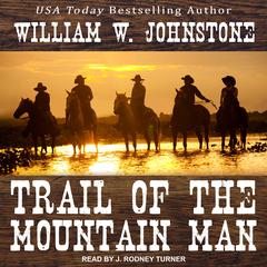 Trail of the Mountain Man Audiobook, by William W. Johnstone