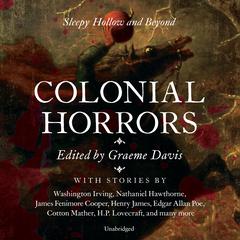 Colonial Horrors: Sleepy Hollow and Beyond Audiobook, by various authors