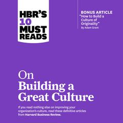 HBRs 10 Must Reads on Building a Great Culture Audiobook, by Harvard Business Review